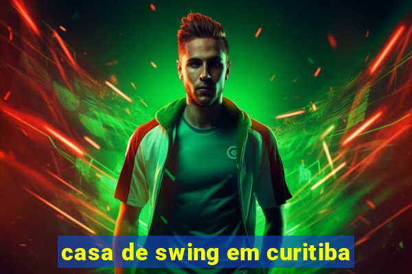 casa de swing em curitiba